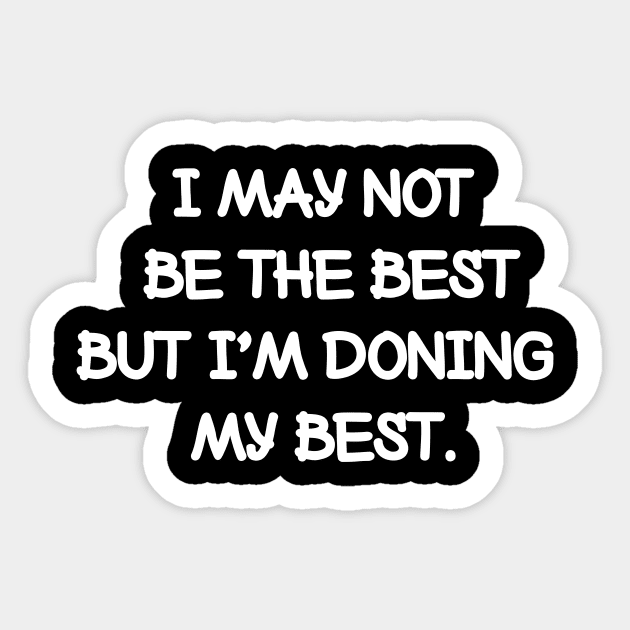 I may not be the best but I'm doing my best. Sticker by NotesNwords